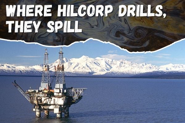 Where Hilcorp drills, they spill